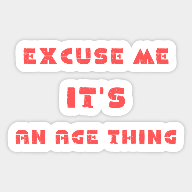 Excuse me it's an age thing Sticker by IOANNISSKEVAS